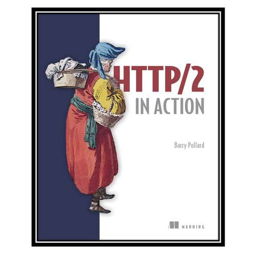کتاب HTTP/2 in Action, 1st Edition اثر Barry Pollard انتشارات مؤلفین طلایی