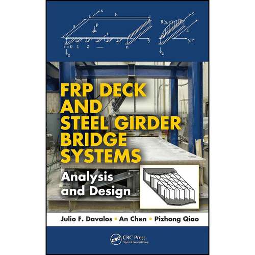 کتاب FRP Deck and Steel Girder Bridge Systems اثر جمعي از نويسندگان انتشارات CRC Press
