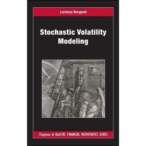 کتاب Stochastic Volatility Modeling  اثر Lorenzo Bergomi انتشارات Routledge