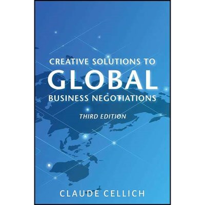 کتاب Creative Solutions to Global Business Negotiations, Third Edition اثر Claude Cellich انتشارات Business Expert Press