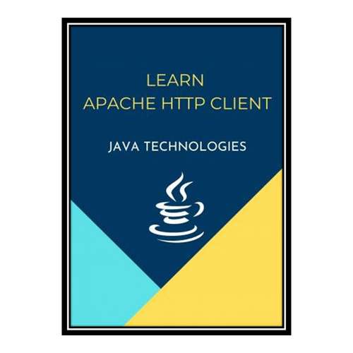 کتاب 	 Learn Apache HTTP Client (JAVA TECHNOLOGIES) اثر ANSARI, HASANRAZA انتشارات مؤلفین طلایی