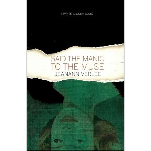 کتاب Said The Manic To The Muse اثر Jeanann Verlee انتشارات Write Bloody Publishing