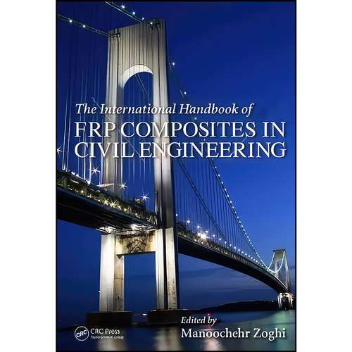کتاب The International Handbook of FRP Composites in Civil Engineering اثر Manoochehr Zoghi انتشارات CRC Press