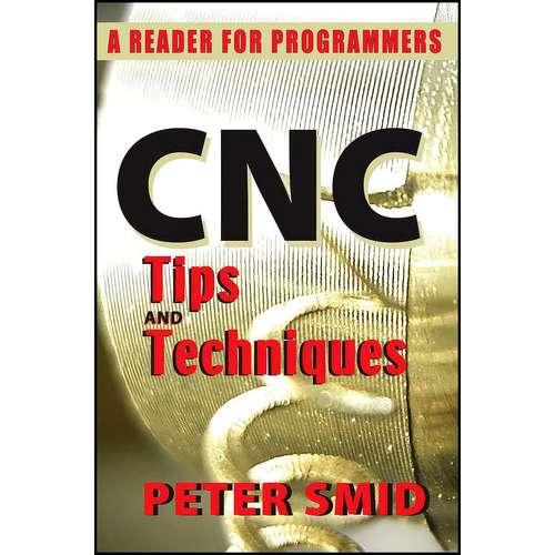 کتاب CNC Tips and Techniques اثر Peter Smid انتشارات Industrial Press  Inc.