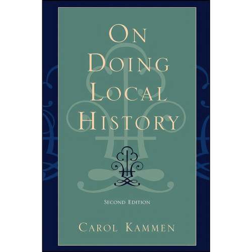 کتاب On Doing Local History  اثر Carol Kammen and Terry A. Barnhart انتشارات Altamira Press
