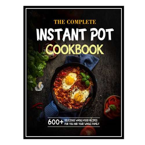 کتاب The Complete Instant Pot Cookbook For Holidays اثر POWELL AND STEPHANIE انتشارات مؤلفین طلایی